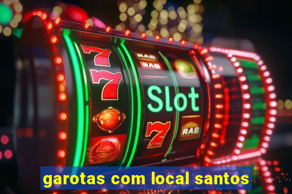 garotas com local santos